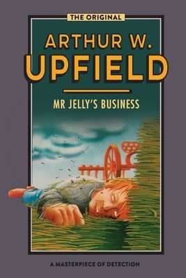 Mr Jelly's Business: Murder Down Under by Arthur Upfield
