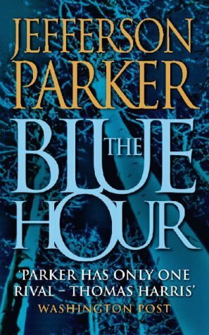 The Blue Hour by T. Jefferson Parker