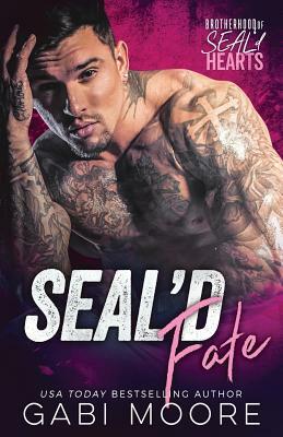 SEAL'd Fate (Brotherhood of SEAL'd Hearts) by Gabi Moore