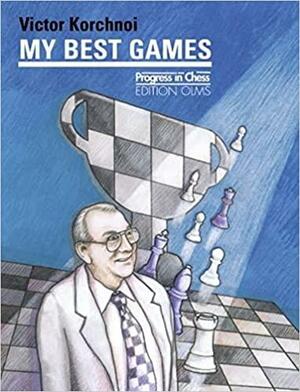 My Best Games by Viktor Korchnoi
