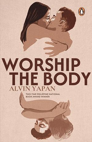 Worship the Body by Alvin B. Yapan