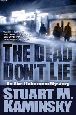 The Dead Don't Lie: An Abe Lieberman Mystery by Stuart M. Kaminsky