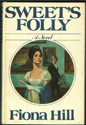 Sweet's Folly: A Novel by Fiona Hill