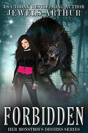 Forbidden (Her Monstrous Desires) by Jewels Arthur