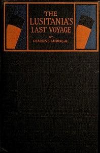 The Lusitania's Last Voyage by Charles E. Lauriat Jr.