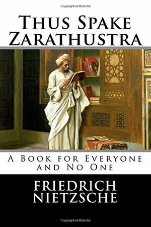 Thus Spake Zarathustra: A Book for Everyone and No One by Friedrich Nietzsche, Thomas Common