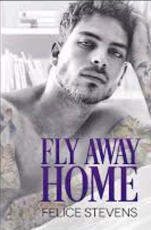 Fly Away Home by Felice Stevens