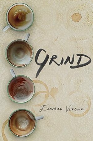 Grind by Edward Vukovic, Pauline Constantine, Ellen Conti