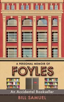 An Accidental Bookseller: A Personal Memoir of Foyles by Bill Samuel