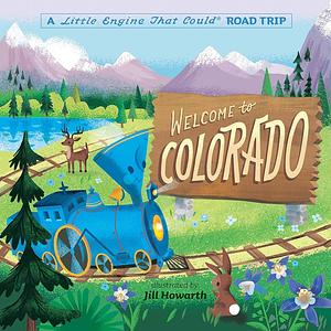 Welcome to Colorado: A Little Engine That Could Road Trip by Watty Piper