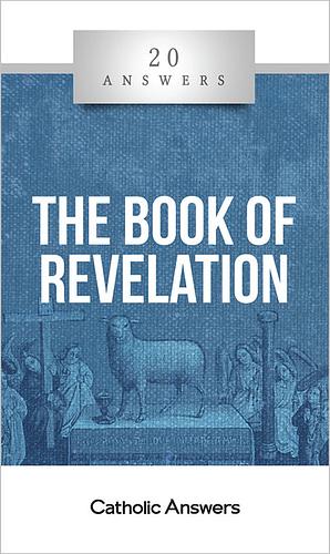 20 Answers: The Book of Revelation : by Jimmy Akin