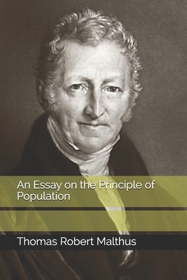 An Essay on the Principle of Population by Thomas Robert Malthus