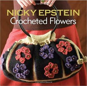 Crocheted Flowers by Nicky Epstein