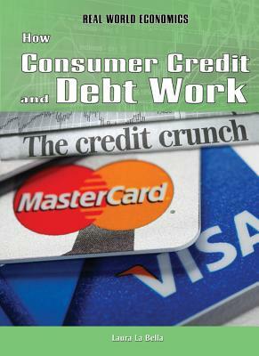 How Consumer Credit and Debt Work by Laura La Bella