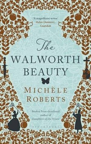 The Walworth Beauty by Michèle Roberts