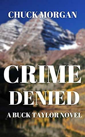 Crime Denied: A Buck Taylor Novel by Chuck Morgan