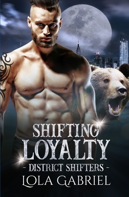 Shifting Loyalty by Lola Gabriel