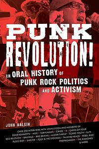 Punk Revolution!: An Oral History of Punk Rock Politics and Activism by John Malkin