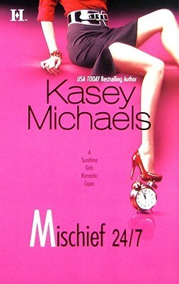 Mischief 24/7 by Kasey Michaels