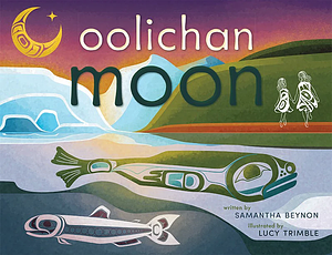 Oolichan Moon by Samantha Beynon
