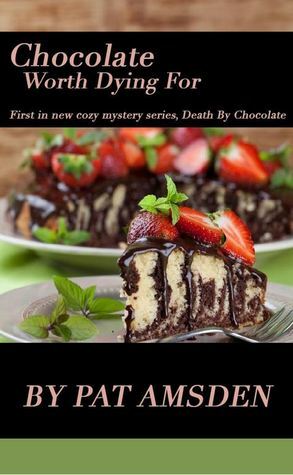 Chocolate Worth Dying For by Pat Amsden