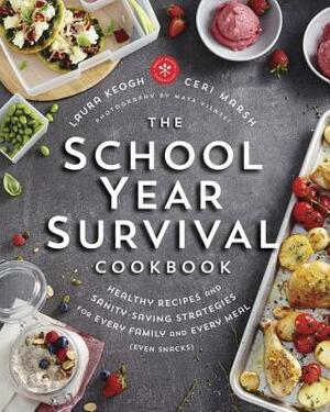 The School Year Survival Cookbook: Healthy Recipes and Sanity-Saving Strategies for Every Family and Every Meal (Even Snacks) by Ceri Marsh, Laura Keogh