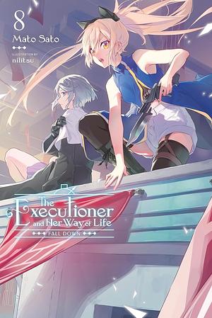 The Executioner and Her Way of Life, Vol. 8: Fall Down by Mato Sato