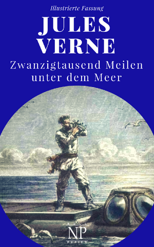 Zwanzigtausend Meilen unter dem Meer: Illustrierte Fassung by Jules Verne