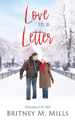 Love in a Letter: Christmas in the Mail by Britney M. Mills