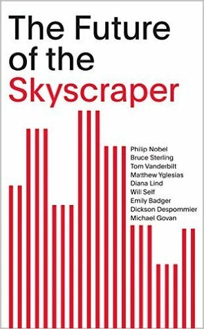 The Future of the Skyscraper by Philip Nobel