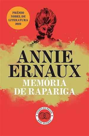 Memória de Rapariga by Maria Etelvina Santos, Annie Ernaux, Annie Ernaux