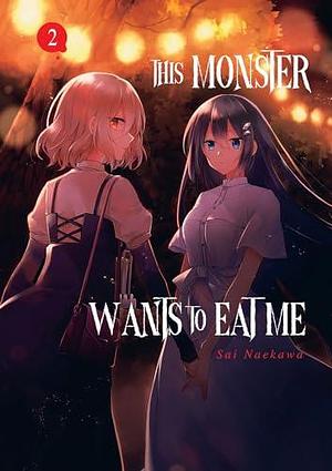 This Monster Wants to Eat Me - Tome 02 by Sai Naekawa, Sai Naekawa