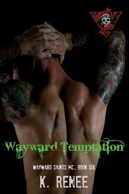 Wayward Temptation by K. Renee