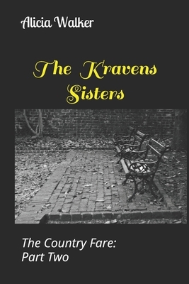 The Country Fare: The Kravens Sisters: Part Two by Alicia Walker