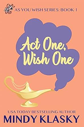 Act One, Wish One by Mindy Klasky