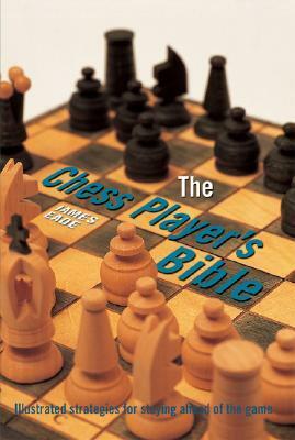 The Chess Player's Bible by James Eade
