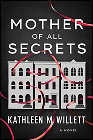 Mother of All Secrets by Kathleen M. Willett