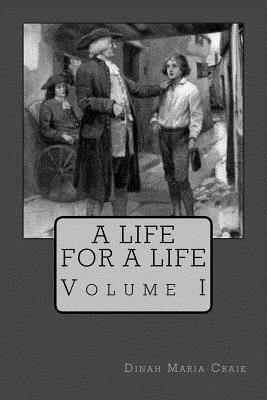 A Life for a Life: Volume I by Dinah Maria Mulock Craik