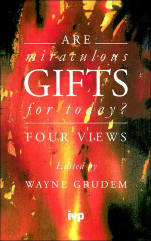 Are Miraculous Gifts For Today?: Four Views by Wayne A. Grudem