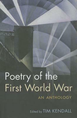 Poetry of the First World War: An Anthology by 