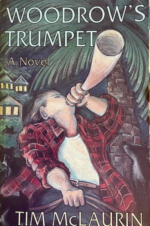 Woodrow's Trumpet by Tim McLaurin