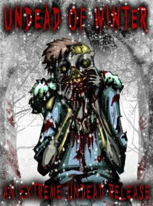 Undead of Winter by R.S. Pyne, Blaze McRob, Armand Rosamilia, Tim Lieder, Carole Gill, Brent Abell, Suzanne Robb, Jonah Buck, Lisa McCourt Hollar