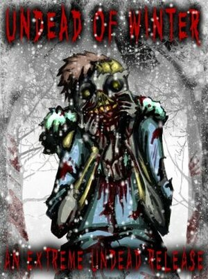 Undead of Winter by Armand Rosamilia, Carole Gill, Blaze McRob, Brent Abell, Jonah Buck, Suzanne Robb, R.S. Pyne, Tim Lieder, Lisa McCourt Hollar