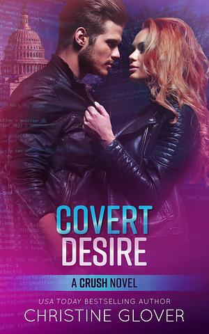 Covert Desire: CRUSH 6 by Christine Glover, Christine Glover