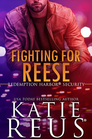 Fighting for Reese by Katie Reus
