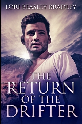 The Return of the Drifter: Large Print Edition by Lori Beasley Bradley