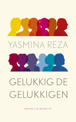 Gelukkig de gelukkigen by Yasmina Reza