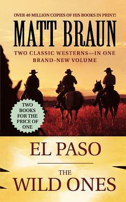 El Paso / The Wild Ones by Matt Braun, Braun