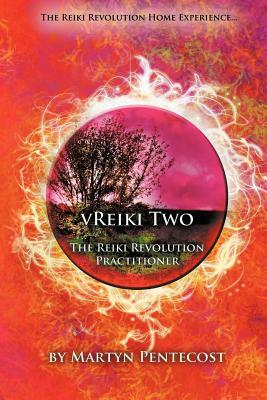 Vreiki Two - The Reiki Revolution Practitioner by Martyn Pentecost