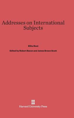 Addresses on International Subjects by Elihu Root